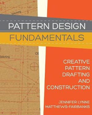 Cover Art for 9780983132882, Pattern Design: Fundamentals: Construction and Pattern Making for Fashion Design by Matthews-Fairbanks, Jennifer Lynne