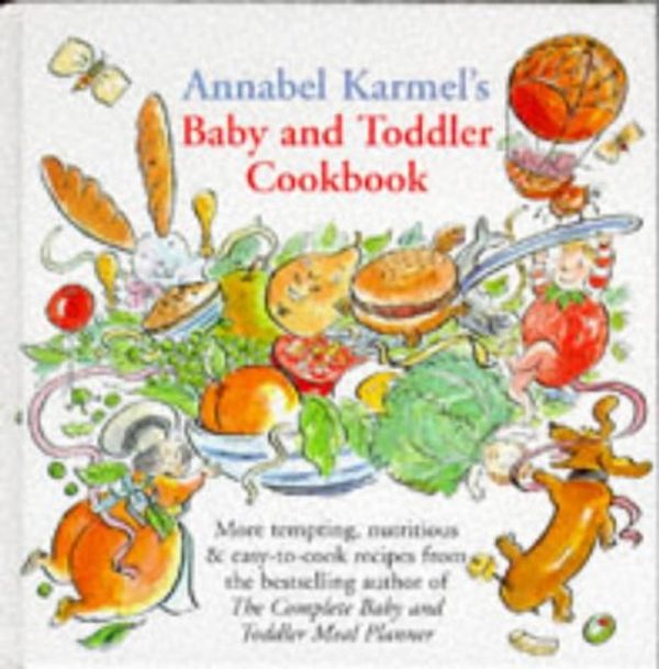 Cover Art for 9780091783549, Annabel Karmel's Baby and Toddler Cookbook by Annabel Karmel