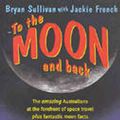 Cover Art for 9780207200090, To the Moon and Back by Jackie French, Bryan Sullivan