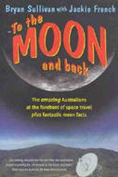 Cover Art for 9780207200090, To the Moon and Back by Jackie French, Bryan Sullivan
