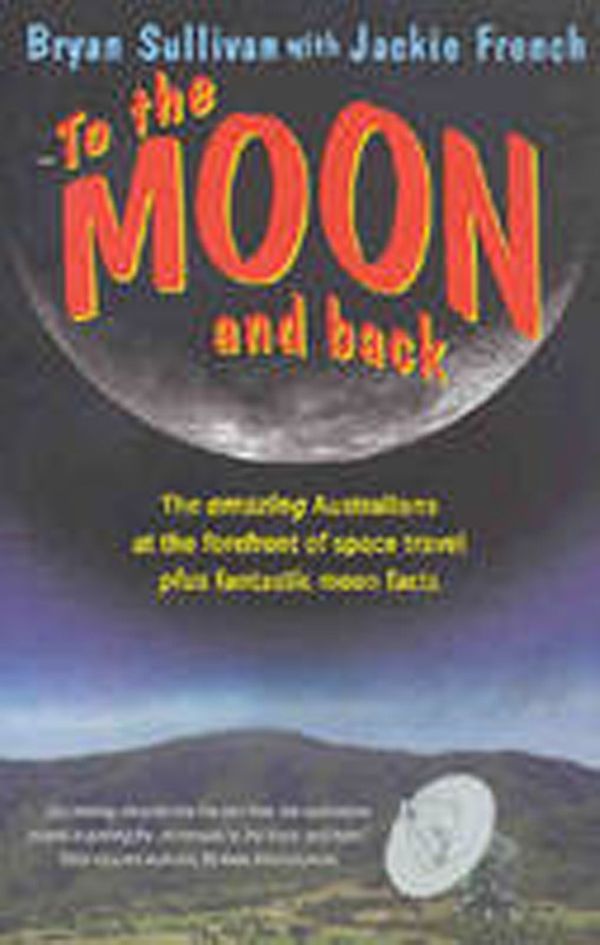 Cover Art for 9780207200090, To the Moon and Back by Jackie French, Bryan Sullivan
