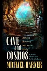 Cover Art for 9781583945469, Cave And Cosmos by Michael Harner