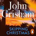 Cover Art for B00NPB3KVM, Skipping Christmas by John Grisham