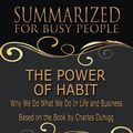 Cover Art for 9780359262540, The Power of Habit - Summarized for Busy People: Why We Do What We Do In Life and Business: Based on the Book by Charles Duhigg by Goldmine Reads