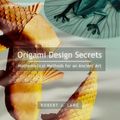 Cover Art for 9781568817002, Origami Design Secrets: Mathematical Methods for an Ancient Art by Robert J. Lang