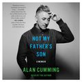 Cover Art for 9780062350770, Not My Father's Son by Alan Cumming, Alan Cumming