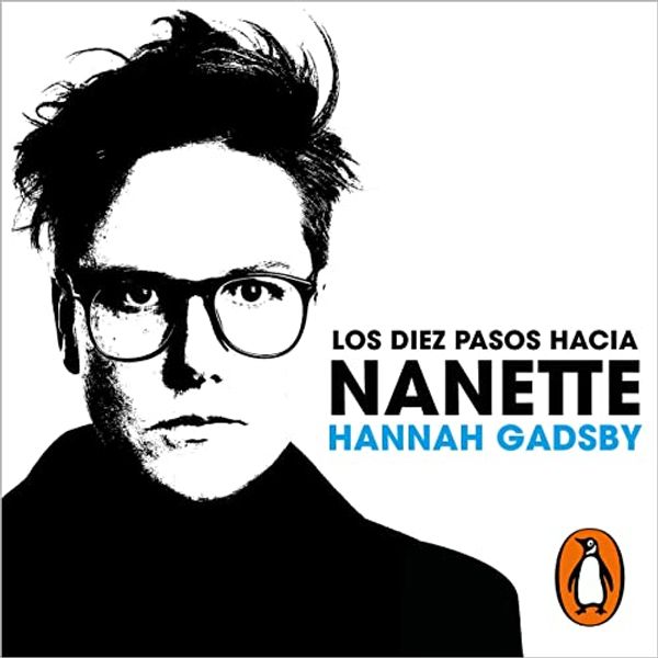 Cover Art for B0B2Y9L51Z, Los diez pasos hacia Nanette [Ten Steps to Nanette]: Memorias incómodas [A Memoir Situation] by Hannah Gadsby