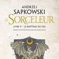 Cover Art for 9791028103972, Le Baptême du feu by Andrzej Sapkowski