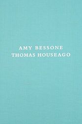 Cover Art for 9780986596124, Amy Bessone / Thomas Houseago by Rachel Rosenfield Lafo, Philipp Kaiser