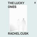 Cover Art for B082FN86PT, The Lucky Ones by Rachel Cusk