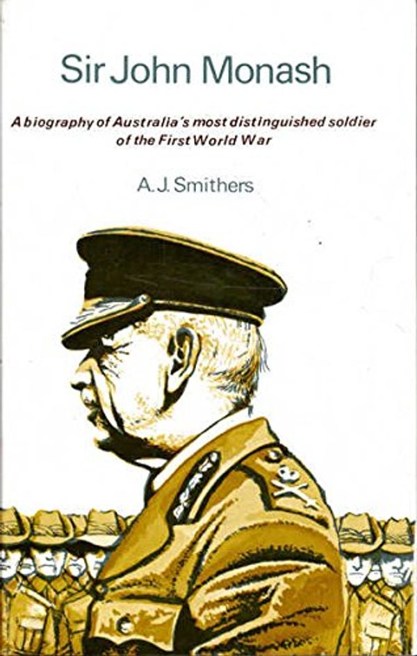Cover Art for 9780207125874, Sir John Monash, by A. J. Smithers