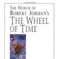 Cover Art for B017YC7ZCW, The World of Robert Jordan's The Wheel of Time by Robert Jordan (1998-11-13) by Unknown
