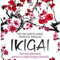 Cover Art for 9789735056926, Ikigai: Secrete japoneze pentru o viata lunga si fericita (Romanian Edition) by Hector Garcia (Kirai), Francesc Miralles