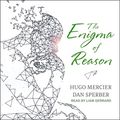 Cover Art for 9781665243629, The Enigma of Reason Lib/E by Hugo Mercier, Dan Sperber