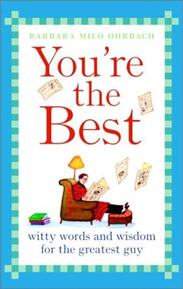 Cover Art for 9780609610312, You're the Best: Witty Words and Wisdom for the Greatest Guy by Unknown
