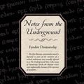 Cover Art for 9781605972398, Notes from the Underground by Fyodor Mikhailovich Dostoevsky