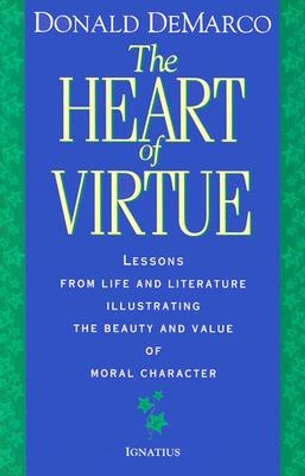 Cover Art for 9780898705683, Heart of Virtue by Donald DeMarco