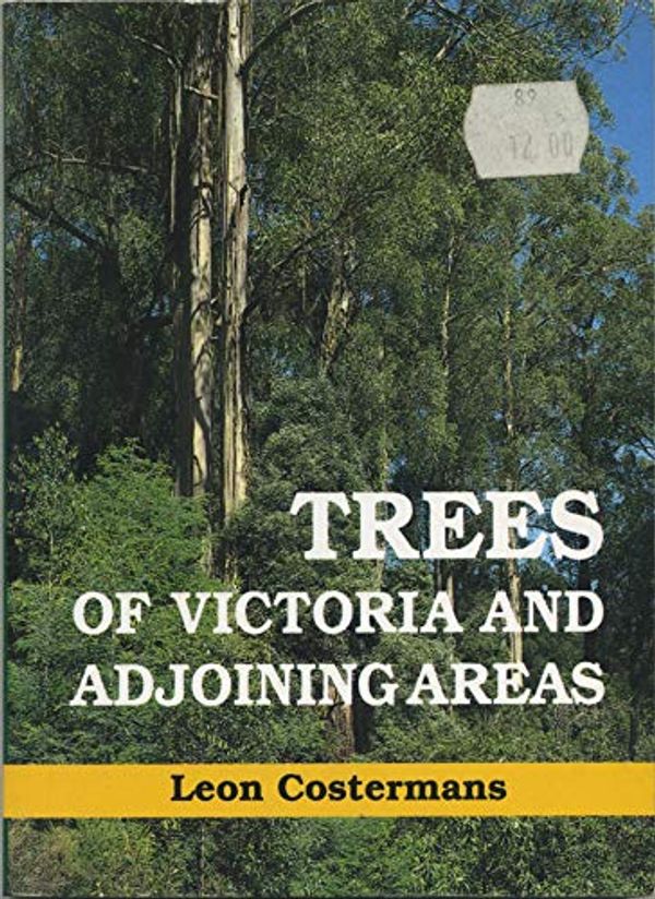 Cover Art for 9780959910520, Trees of Victoria & Adjoining Areas by Leon F. Costermans