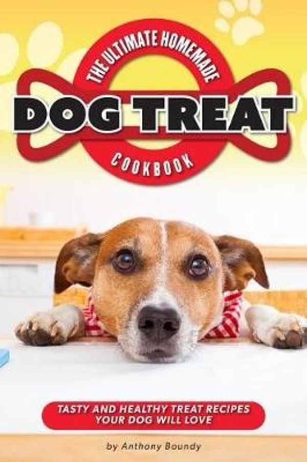 Cover Art for 9781975751586, The Ultimate Homemade Dog Treat Cookbook: Tasty and Healthy Treat Recipes Your Dog Will Love by Anthony Boundy