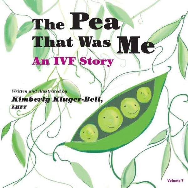 Cover Art for 9781503041424, The Pea That Was Me: An IVF Story: 7 by Kimberly Kluger-Bell