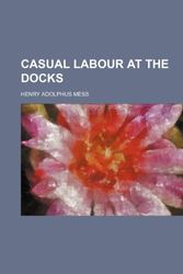 Cover Art for 9781151487575, Casual Labour at the Docks by Henry Adolphus Mess