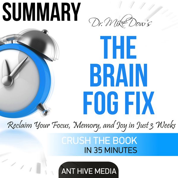 Cover Art for B01HS40I34, Dr. Mike Dow's The Brain Fog Fix: Reclaim Your Focus, Memory, and Joy in Just 3 Weeks | Summary (Unabridged) by Unknown