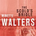 Cover Art for B00TERGWPC, The Scold's Bridle by Minette Walters