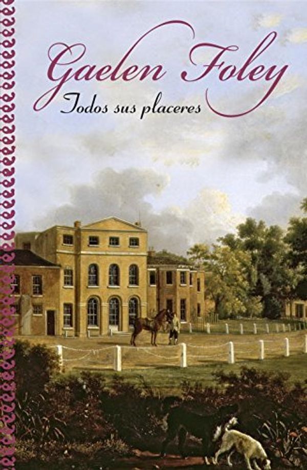 Cover Art for 9788401382932, Todos sus placeres / Her Every Pleasure by Gaelen Foley