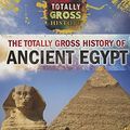 Cover Art for 9781499437522, The Totally Gross History of Ancient Egypt by Tracey Baptiste