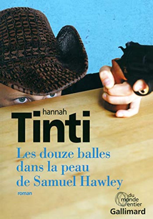 Cover Art for 9782070197378, Les douze balles dans la peau de Samuel Hawley (Du monde entier) by Hannah Tinti