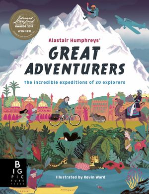 Cover Art for 9781787416260, Alastair Humphreys' Great Adventurers by Alastair Humphreys