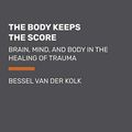 Cover Art for B088P4V6TV, The Body Keeps the Score: Brain, Mind, and Body in the Healing of Trauma by Bessel Der Van Kolk