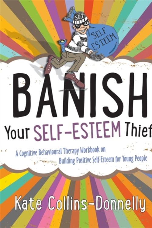 Cover Art for 9781849054621, Banish Your Self-Esteem Thief by Kate Collins-Donnelly