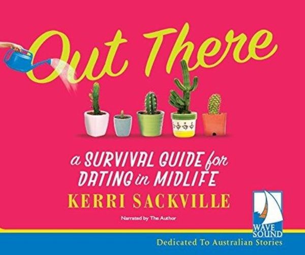 Cover Art for 9781528815116, Out There: A Survival Guide to Dating in Midlife by Kerri Sackville