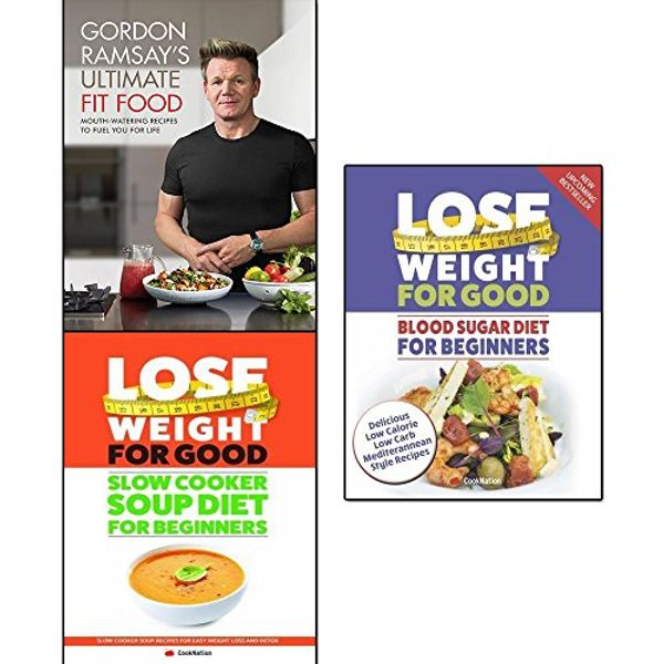 Cover Art for 9789123644742, Gordon Ramsay Ultimate Fit Food [Hardcover], Lose Weight For Good Slow Cooker Soup Diet For Beginners and Blood Sugar Diet For Beginners 3 Books Collection Set by Unknown