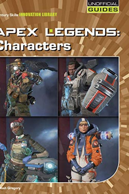 Cover Art for B07V9X2W99, Apex Legends: Characters (21st Century Skills Innovation Library: Unofficial Guides) by Josh Gregory