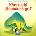 Cover Art for 9780794514105, Where Did Dinosaurs Go? by 