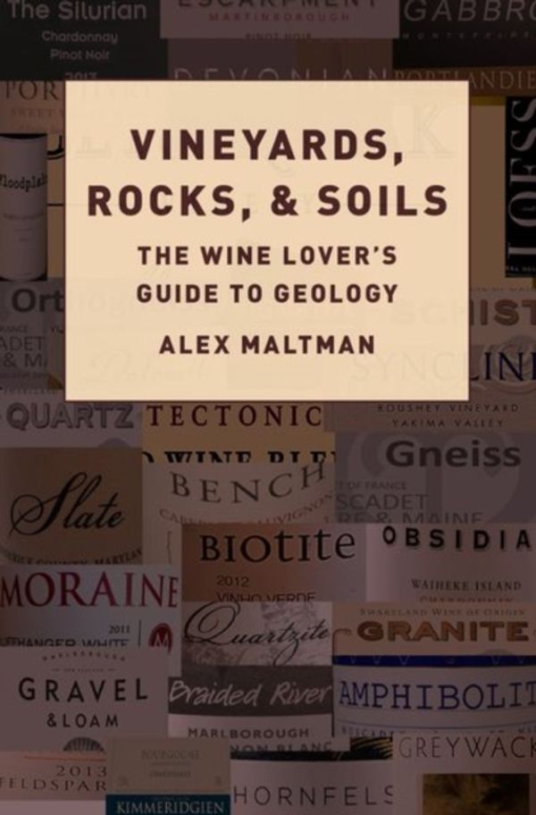 Cover Art for 9780190863289, Vineyards, Rocks, and Soils: The Wine Lover's Guide to Geology by Alex Maltman