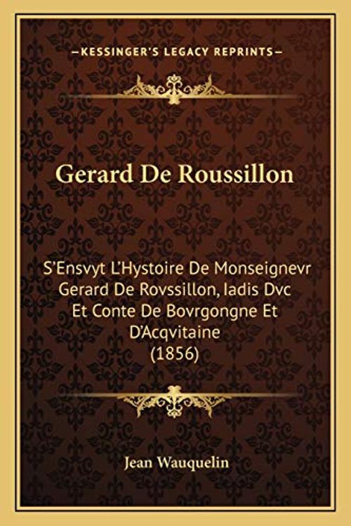 Cover Art for 9781168404213, Gerard de Roussillon by Jean Wauquelin (author)