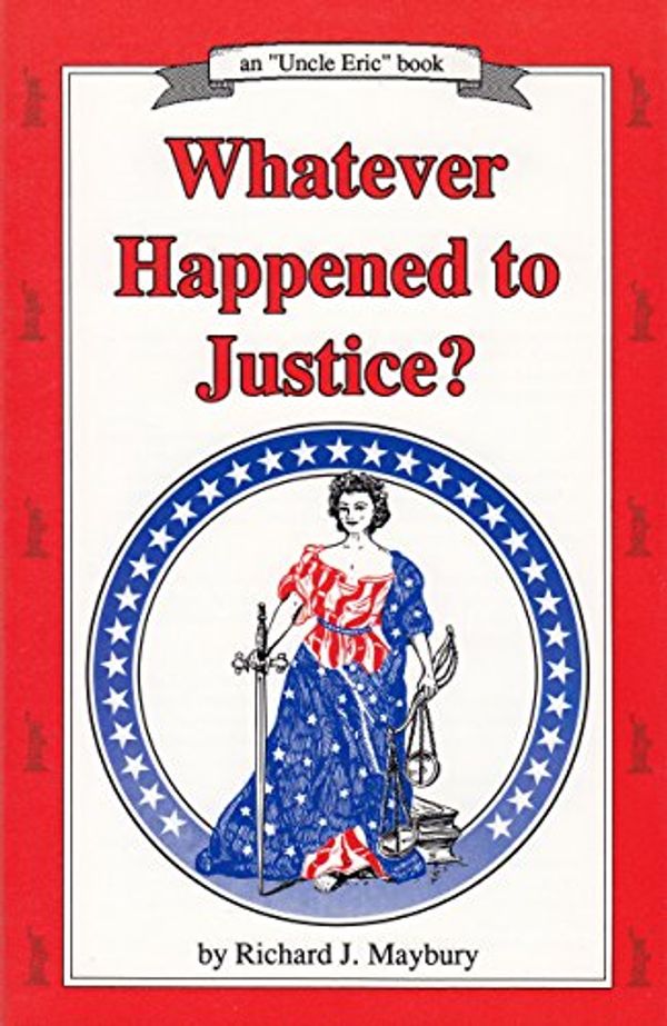 Cover Art for 9780942617108, Whatever Happened to Justice? by Richard J. Maybury