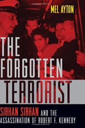 Cover Art for 9781597970792, The Forgotten Terrorist: Sirhan Sirhan and the Assassination of Robert F. Kennedy by Mel Ayton