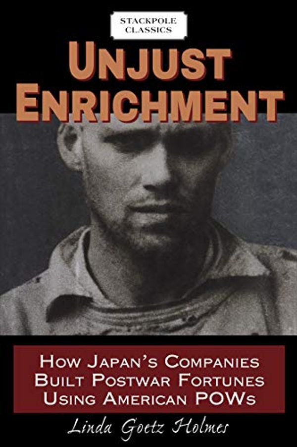 Cover Art for 9780811737067, Unjust EnrichmentHow Japan's Companies Built Postwar Fortunes Us... by Linda Goetz Holmes