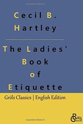 Cover Art for 9783988287991, The Ladies' Book of Etiquette by Cecil B. Hartley