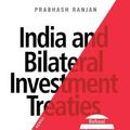 Cover Art for 9780199493746, India and Bilateral Investment Treaties: Refusal, Acceptance, Backlash by Prabhash Ranjan