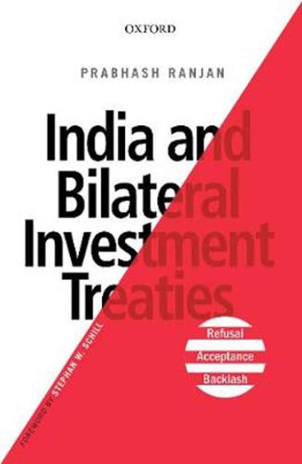 Cover Art for 9780199493746, India and Bilateral Investment Treaties: Refusal, Acceptance, Backlash by Prabhash Ranjan