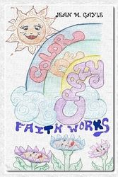 Cover Art for 9781449547653, Color Me Crazy...Faith Works! by Jean M. Gayle