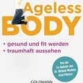 Cover Art for 9783442176434, Ageless Body: Gesund und fit werden - Traumhaft aussehen - Von der Co-Autorin von Dr. Michael Mosleys 'Fast Fitness' by Peta Bee