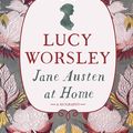 Cover Art for 9781473632189, Jane Austen at Home by Lucy Worsley