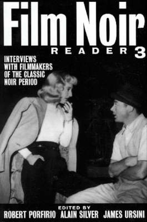 Cover Art for 9780879109615, Film Noir Reader: Interviews with Filmmakers of the Classic Noir Period Bk.3 by Alain Silver