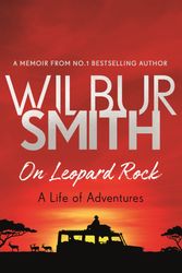 Cover Art for 9781785765353, On Leopard Rock: A Life of Adventures by Wilbur Smith